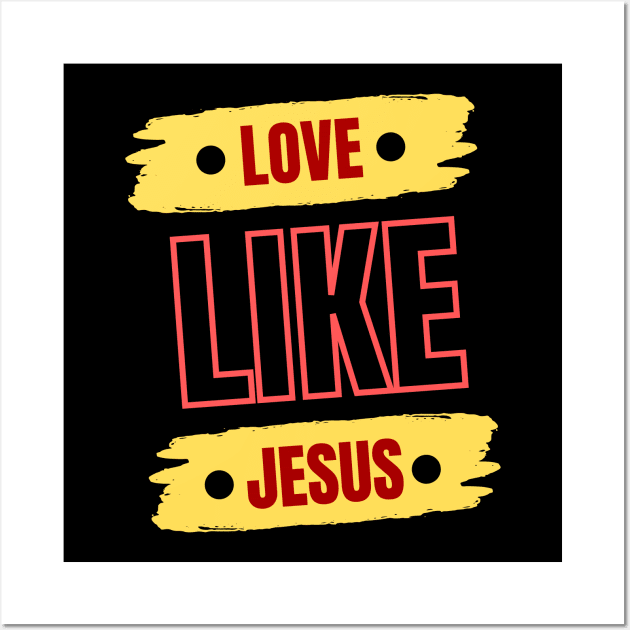 Love Like Jesus | Christian Typography Wall Art by All Things Gospel